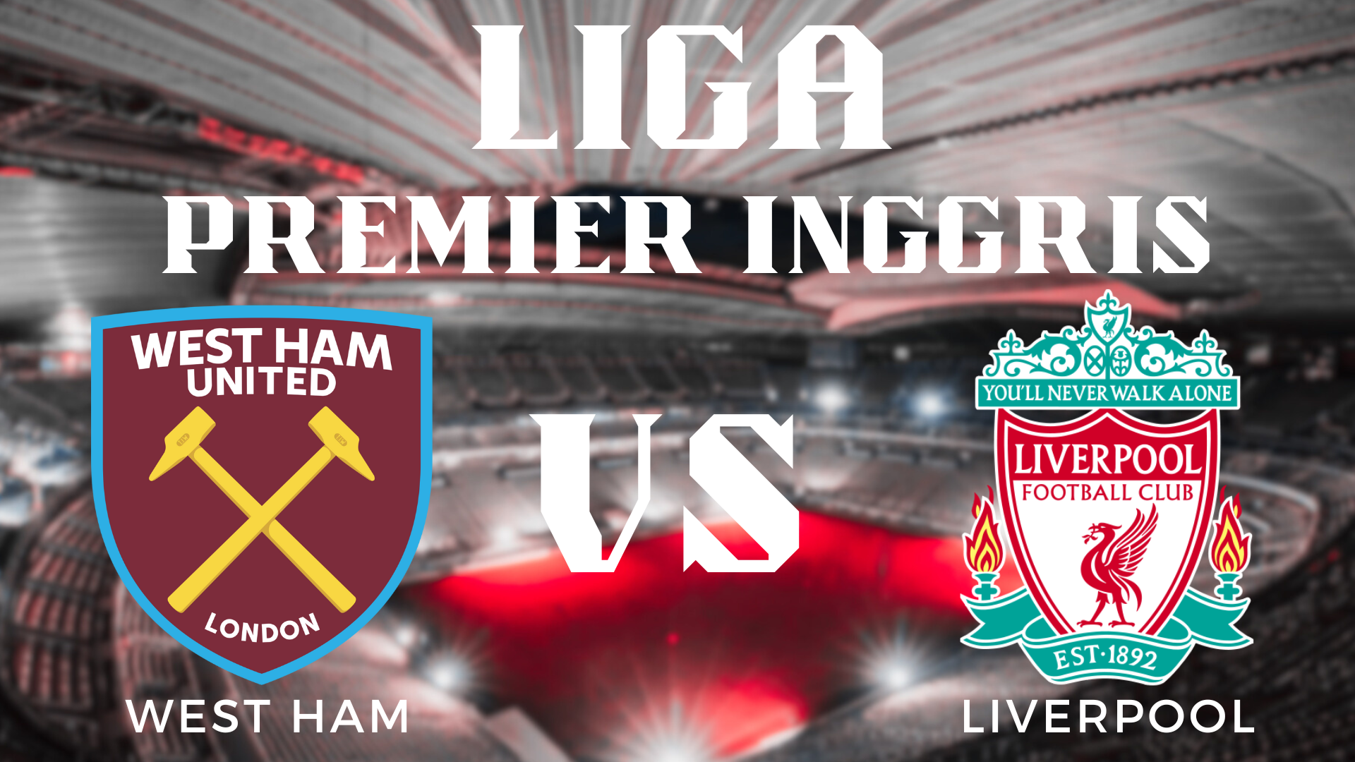 Analisis Akurat Pertandingan Liga Inggris West Ham vs Liverpool