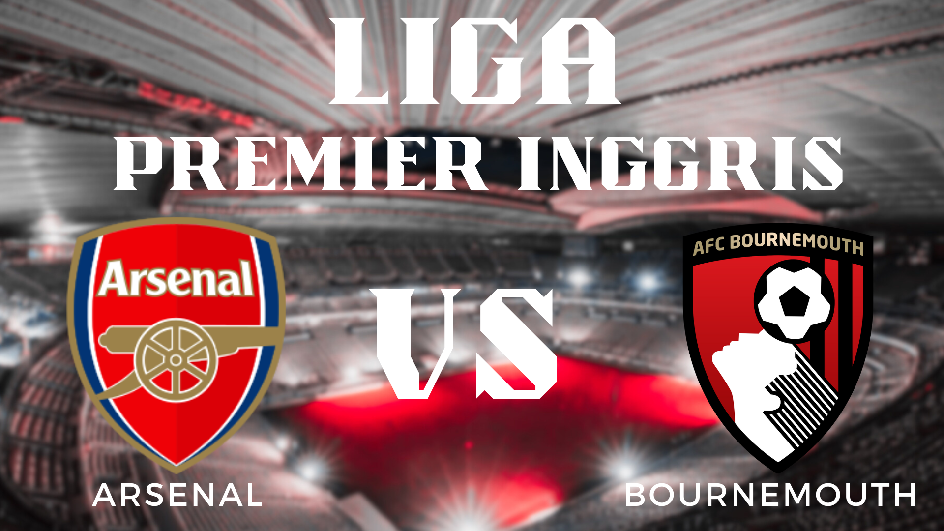 Prediksi Pertandingan Akurat Liga Inggris Arsenal vs AFC Bournemouth